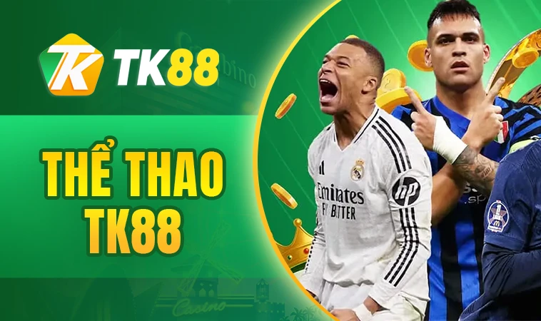 Sảnh thể thao TK88 uy tín, chất lượng để cá cược 